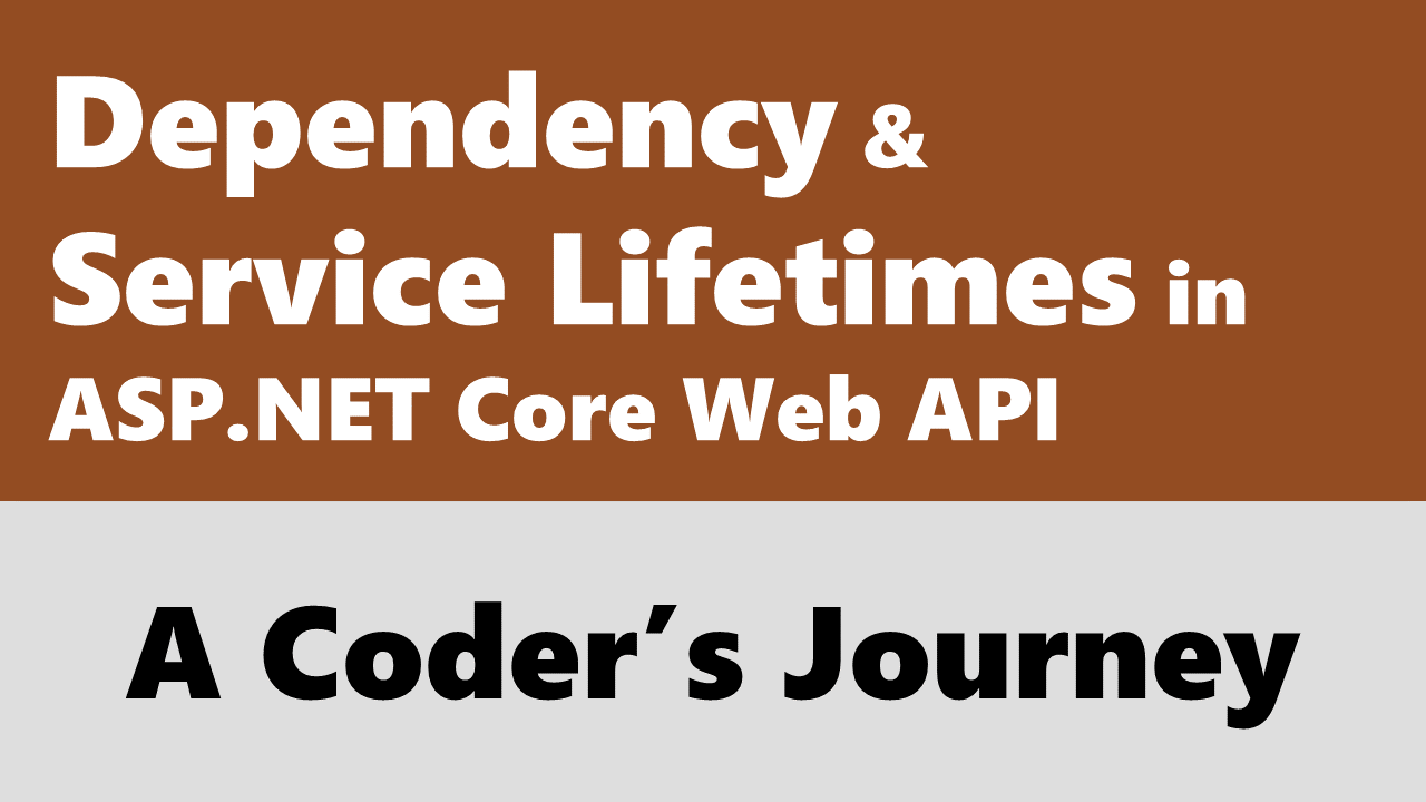 Dependency & Service Lifetimes in ASP.NET Core Web API