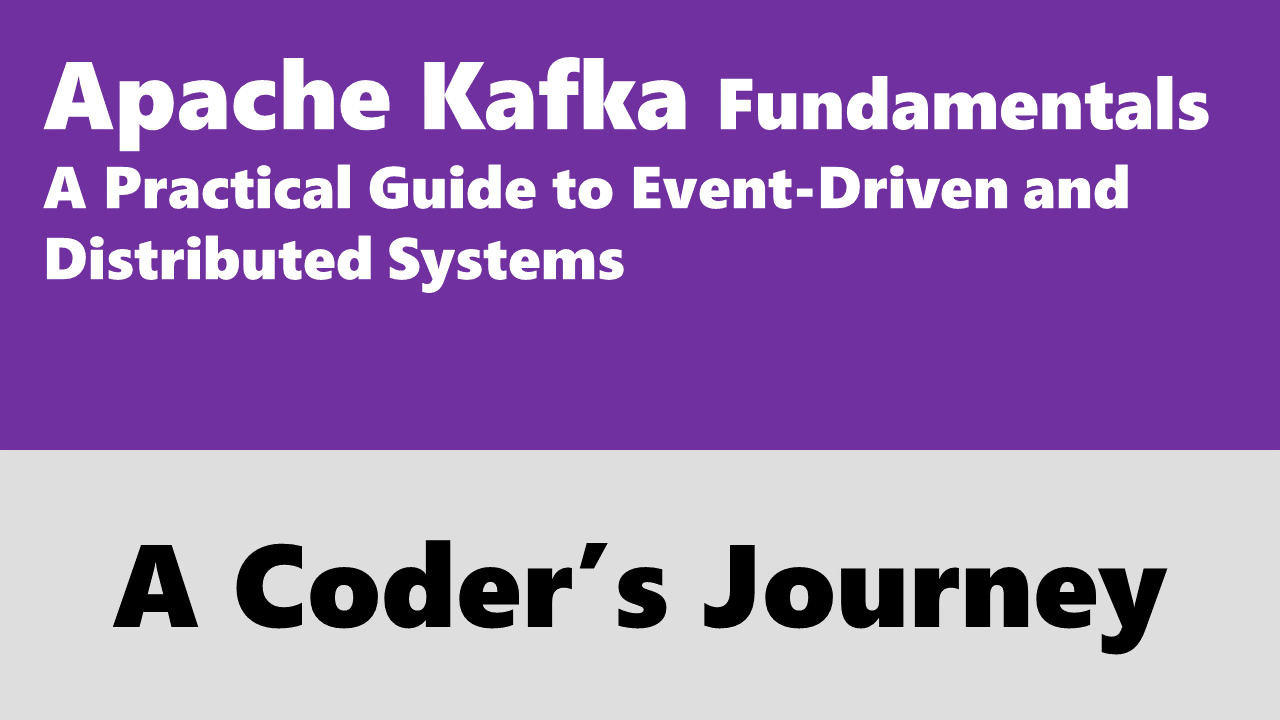 Apache Kafka Fundamentals: A Practical Guide to Event-Driven and Distributed Systems